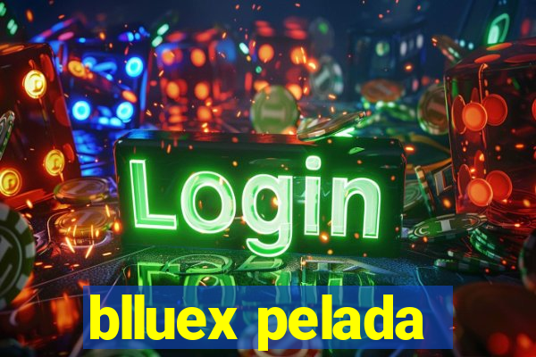 blluex pelada